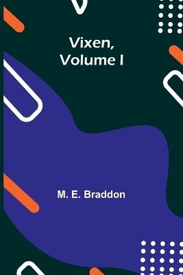 Vixen, Volume I. - M E Braddon - cover