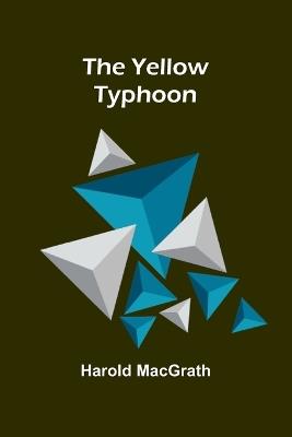 The Yellow Typhoon - Harold Macgrath - cover