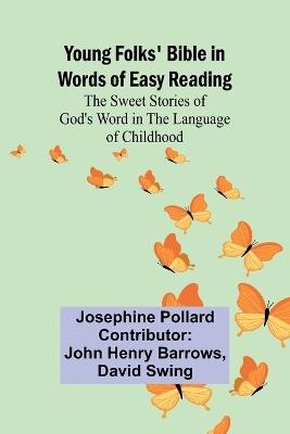 Young Folks' Bible in Words of Easy Reading The Sweet Stories of God's Word in the Language of Childhood - Josephine Pollard - cover