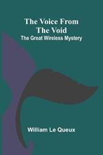 The Voice from the Void: The Great Wireless Mystery