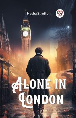 Alone in London - Hesba Stretton - cover