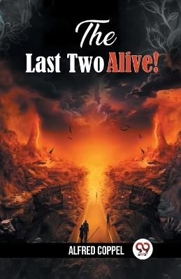 The Last Two Alive! (Edition2024) - Alfred Coppel - cover