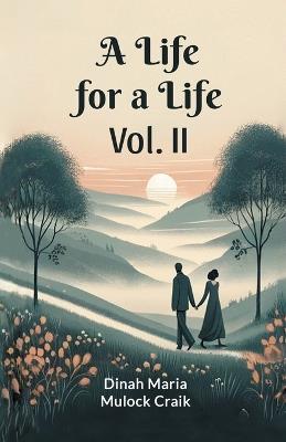 A Life for a Life Vol. II - Dinah Maria Mulock Craik - cover