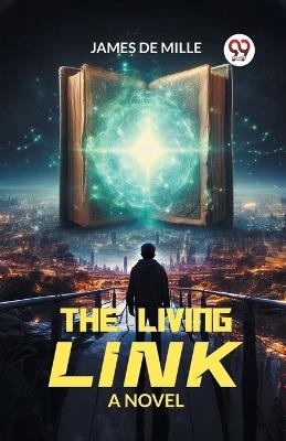 The Living Link A Novel - James de Mille - cover