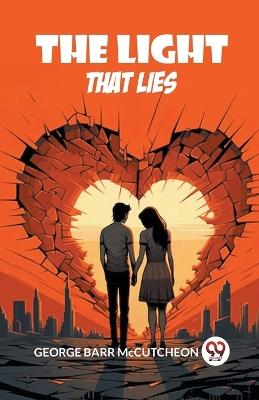 The Light that Lies - George Barr McCutcheon - cover