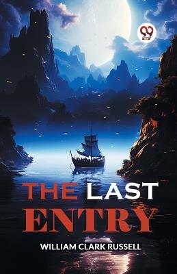The Last Entry - William Clark Russell - cover