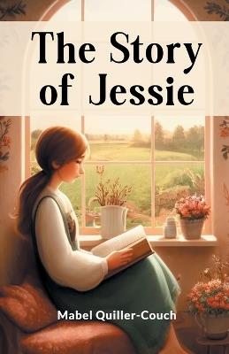 The Story Of Jessie - Mabel Quiller-Couch - cover