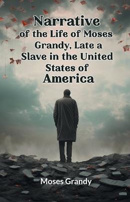 Narrative of the Life of Moses Grandy, Late a Slave in the United States of America (Edition2024) - Moses Grandy - cover