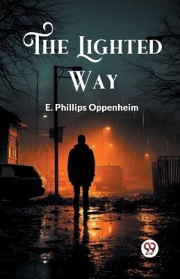 The Lighted Way - E Phillips Oppenheim - cover