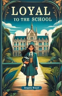 Loyal to the School - Angela Brazil - cover