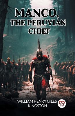 Manco, The Peruvian Chief - William Henry Giles Kingston - cover