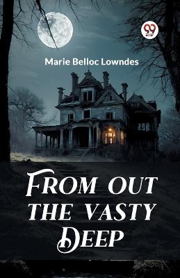 From out the Vasty Deep - Marie Belloc Lowndes - cover