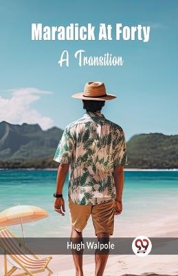 Maradick At Forty A Transition - Hugh Walpole - cover