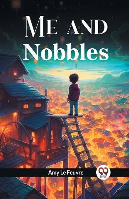 Me and Nobbles - Amy Le Feuvre - cover