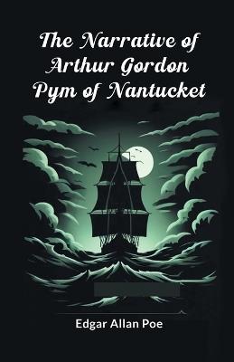 The Narrative Of Arthur Gordon Pym Of Nantucket - Edgar Allan Poe - cover
