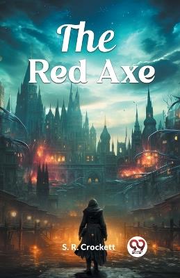The Red Axe - S R Crockett - cover