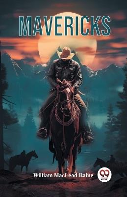 Mavericks - William MacLeod Raine - cover