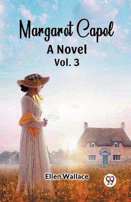 Margaret Capel A Novel vol. 3 - Ellen Wallace - cover