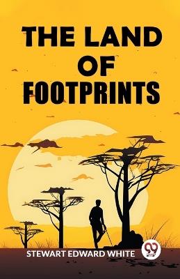 The Land of Footprints - Stewart Edward White - cover