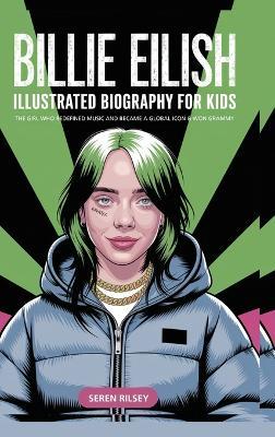 Billie Eilish - Illustrated Biography for Kids - Seren Rilsey - cover