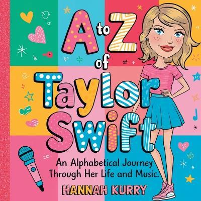 From A to Z: An Alphabetical Journey of Taylor Swift - Hannah Kurry - cover