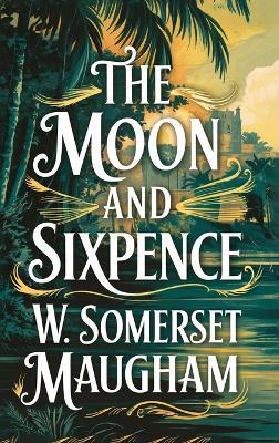 The Moon and Sixpence - W Somerset Maugham - cover