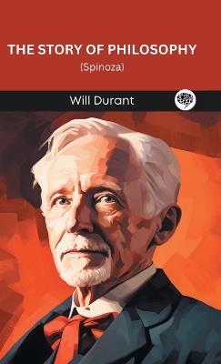 The Story of Philosophy- Spinoza. - Will Durant,Original Thinkers Institute - cover