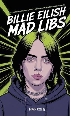 Billie Eilish Mad Libs - Seren Rilsey - cover