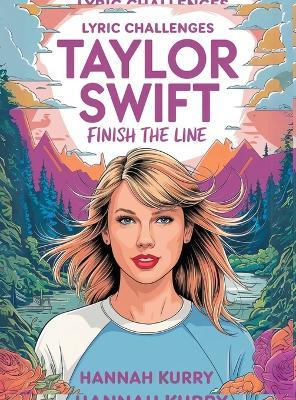Taylor Swift Lyric Challenges: Finish the Line for the Ultimate Fan Challenge - Hannah Kurry - cover