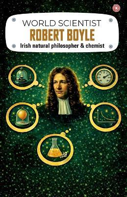World Scientist: Robert Boyle - Manish Verma - cover