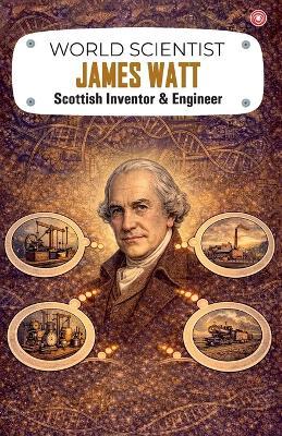World Scientist: James Watt - Manish Verma - cover