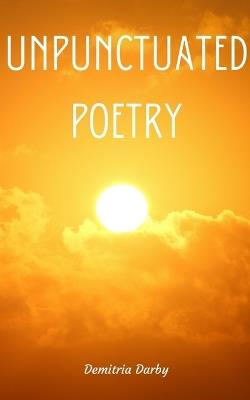 Unpunctuated Poetry - Demitria Darby - cover