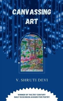 Canvassing Art - V Shruti Devi - cover