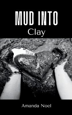 Mud Into Clay - Amanda Noel - cover