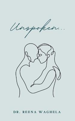 Unspoken... - Reena Waghela - cover
