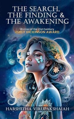 The Search, The Finding & The Awakening - Harshitha Virupakshaiah - cover