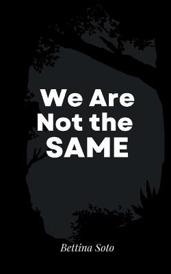 We Are Not the Same - Bettina Soto - cover