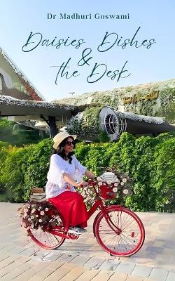 Daisies, Dishes & the Desk - Madhuri Goswami - cover