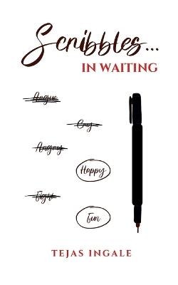 Scribbles... In Waiting - Tejas Ingale - cover