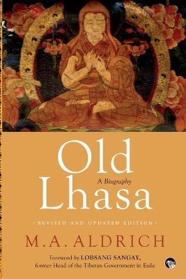 Old Lhasa: A Biography - M A Aldrich - cover