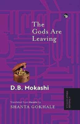 The Gods Are Leaving {A Timeless Indian Novella} - D B Mokashi - cover