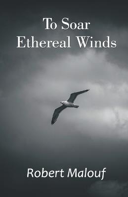 To Soar Ethereal Winds - Robert Malouf - cover