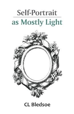 Self-Portrait as Mostly Light - CL Bledsoe - cover