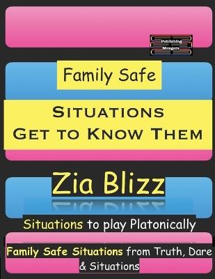 Family Safe Situations - Get to Know Them: Situations to play Platonically - Zia Blizz - cover