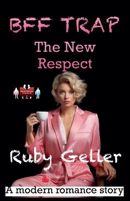 BFF Trap - The New Respect - Ruby Geller - cover