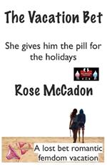 The Vacation Bet - She gives him the pill for the holidays: A lost bet romantic femdom vacation