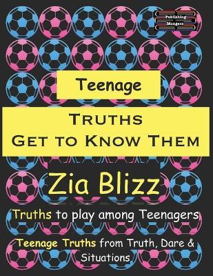 Teenage Truths - Get to Know Them: Truths to play among Teenagers - Zia Blizz - cover