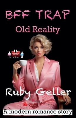 Bff Trap - Old Reality - Ruby Geller - cover