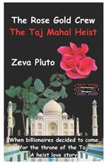 The Rose Gold Crew - The Taj Mahal Heist
