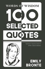 Words Of Wisdom: 100 Selected Quotes by Emily Bronte with Beautiful Illustrations
